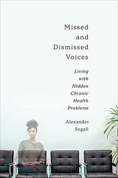 portada Missed and Dismissed Voices: Living with Hidden Chronic Health Problems (en Inglés)