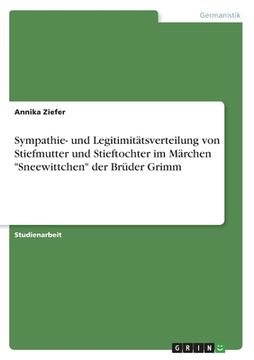 portada Sympathie- und Legitimitätsverteilung von Stiefmutter und Stieftochter im Märchen Sneewittchen der Brüder Grimm (in German)