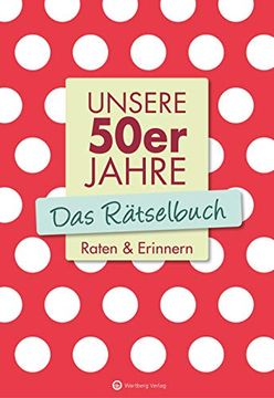 portada Unsere 50Er Jahre - das Rätselbuch: Raten & Erinnern (en Alemán)