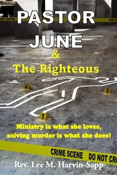 portada Pastor June & The Righteous: Ministry is what she loves, solving murder is what she does! (en Inglés)