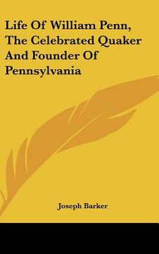 portada life of william penn, the celebrated quaker and founder of pennsylvania (en Inglés)