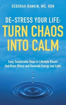 portada De-Stress Your Life: Easy, Sustainable Steps to Lifestyle Rituals that Drain Stress and Generate Energy and Calm (en Inglés)