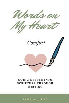 portada Words on My Heart - Comfort: Going Deeper into Scripture through Writing (en Inglés)