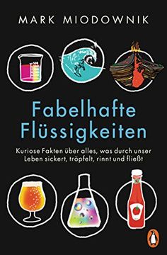 portada Fabelhafte Flüssigkeiten: Kuriose Fakten Über Alles, was Durch Unser Leben Sickert, Tröpfelt, Rinnt und Fließt