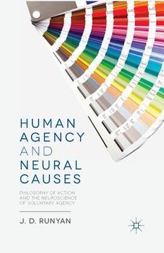 portada Human Agency and Neural Causes: Philosophy of Action and the Neuroscience of Voluntary Agency
