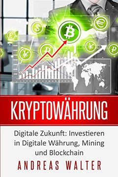 portada Kryptowährung: Digitale Zukunft: Investieren in Digitale Währung, Mining und Blockchain (en Alemán)