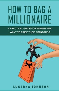 portada How to bag a Millionaire: A Practical Guide for Women who Want to Raise Their Standards (en Inglés)