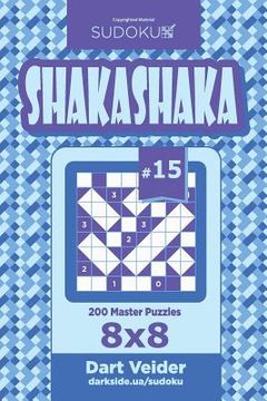 portada Sudoku Shakashaka - 200 Master Puzzles 8x8 (Volume 15) (en Inglés)