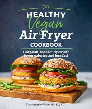 portada Healthy Vegan air Fryer Cookbook: 100 Plant-Based Recipes With Fewer Calories and Less fat (Healthy Cookbook)