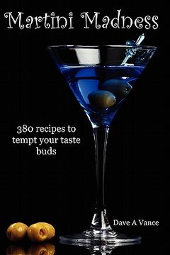 portada martini madness: 380 recipes to tempt your taste buds (en Inglés)