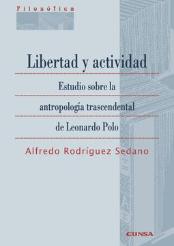 portada Libertad y Actividad: Estudio Sobre la Antropologia Trascendental de Leonarodo Polo