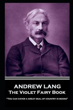 portada Andrew Lang - The Violet Fairy Book: "You can cover a great deal of country in books" (in English)