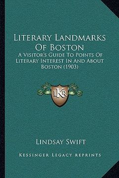 portada literary landmarks of boston: a visitor's guide to points of literary interest in and about boston (1903) (en Inglés)