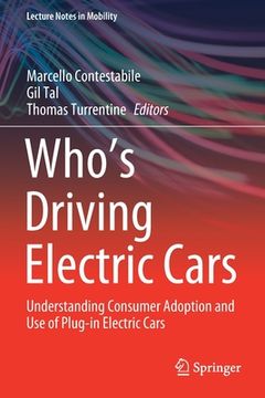 portada Who's Driving Electric Cars: Understanding Consumer Adoption and Use of Plug-In Electric Cars (en Inglés)