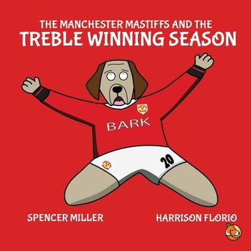 portada The Manchester Mastiffs and the Treble Winning Season