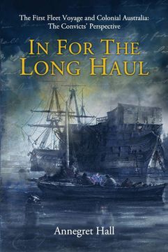 portada In for the Long Haul: First Fleet Voyage & Colonial Australia (en Inglés)