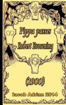 portada Pippa passes Robert Browning (1900) (en Inglés)