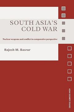 portada south asia's cold war: nuclear weapons and conflict in comparative perspective (en Inglés)