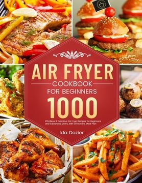 portada Air Fryer Cookbook for Beginners: 1000 Effortless & Delicious Air Fryer Recipes for Beginners and Advanced Users, with 30 Months Meal Plan (en Inglés)