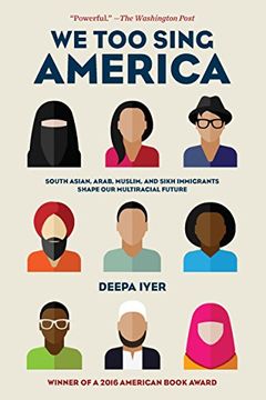 portada We Too Sing America: South Asian, Arab, Muslim, and Sikh Immigrants Shape Our Multiracial Future (en Inglés)