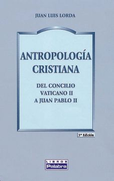 portada Antropologia Cristiana. Del Concilio Vaticano ii a Juan Pablo ii (3ª Ed. )