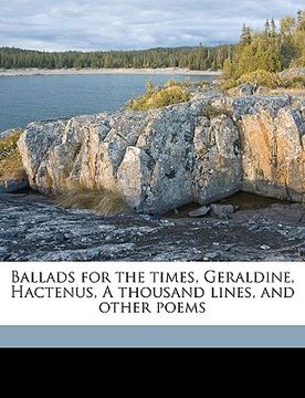 portada ballads for the times, geraldine, hactenus, a thousand lines, and other poems (en Inglés)