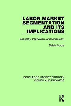 portada Labor Market Segmentation and Its Implications: Inequality, Deprivation, and Entitlement (in English)