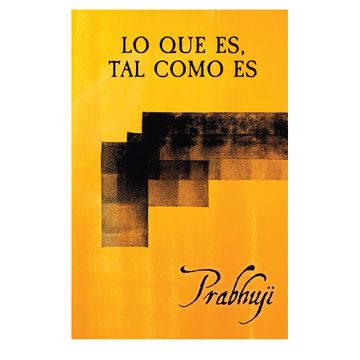 portada Lo que es, tal como es: Sat-sangas con Prabhuji (in Spanish)