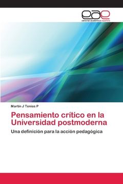 portada Pensamiento Crítico En La Universidad Postmoderna: Una Definición Para La Acción Pedagógica (spanish Edition) (in Spanish)