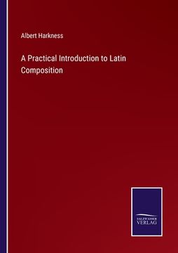 portada A Practical Introduction to Latin Composition (en Inglés)