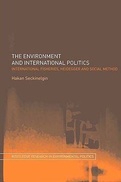 portada the environment and international politics: international fisheries, heidegger and social method (en Inglés)