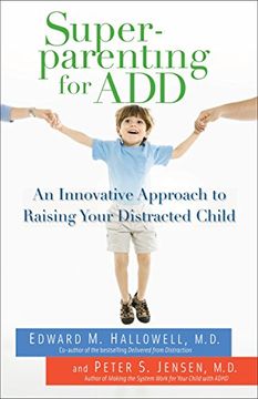 portada Superparenting for Add: An Innovative Approach to Raising Your Distracted Child (en Inglés)
