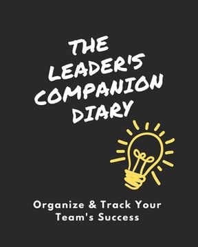 portada The Leader's Companion Diary: Organize & Track Your Team's Success