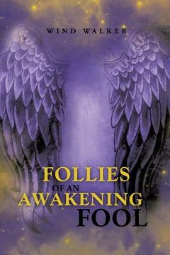 portada Follies of an Awakening Fool (en Inglés)