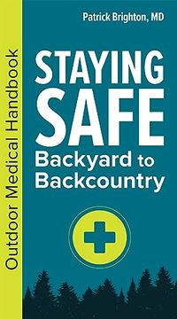 portada Staying Safe: Backyard to Backcountry: Outdoor Medical Handbook (`) (en Inglés)