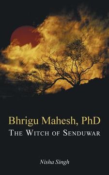 portada Bhrigu Mahesh, PhD: The Witch of Senduwar (in English)