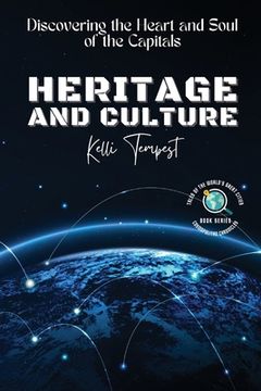portada Heritage and Culture-Discovering the Heart and Soul of the Capitals: The Architectural Wonders of Each Capital