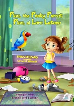 portada Pico, the Pesky Parrot - Pico, el Loro Latoso: A bilingual story, English and Spanish