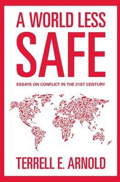 portada A World Less Safe: Essays on Conflict in the 21st Century (en Inglés)