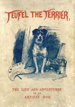 portada Teufel the Terrier; Or the Life and Adventures of an Artist's Dog (in English)