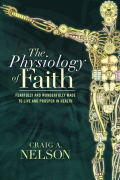 portada The Physiology of Faith: Fearfully and Wonderfully Made to Live and Prosper in Health