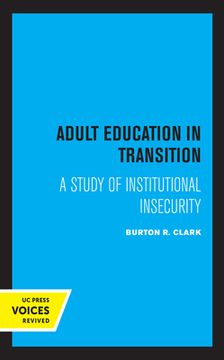 portada Adult Education in Transition: A Study of Institutional Insecurity (uc Publications in Sociology and Social Institutions)