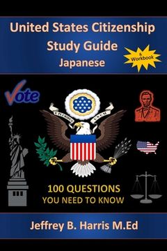 portada U.S. Citizenship Study Guide - Japanese: 100 Questions You Need To Know (en Inglés)