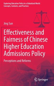 portada Effectiveness and Fairness of Chinese Higher Education Admissions Policy: Perceptions and Reforms (en Inglés)
