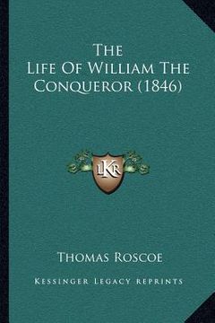 portada the life of william the conqueror (1846) (en Inglés)