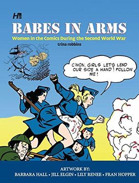 portada Babes in Arms: Women in the Comics During World War Two (en Inglés)