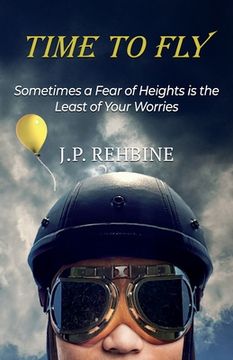 portada Time to Fly: Sometimes a Fear of Heights is the Least of Your Worries (en Inglés)