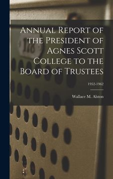 portada Annual Report of the President of Agnes Scott College to the Board of Trustees; 1952-1962