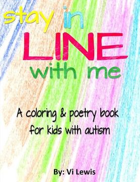 portada Stay In Line With Me: A Coloring & Poetry Book For Kids With Autism (en Inglés)