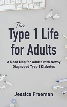 portada The Type 1 Life for Adults: A Road map for Adults With Newly Diagnosed Type 1 Diabetes (in English)